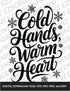 Cold Hands, Warm Heart, Various Sizes + Digital Download