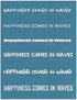 Happiness Comes in Waves Phrase Pack, Various Sizes + Digital Download