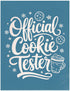 Official Cookie Tester, Various Sizes + Digital Download