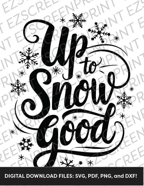 Up to Snow Good, Various Sizes + Digital Download