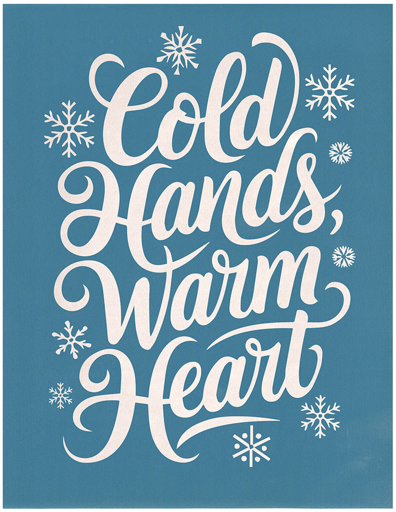 Cold Hands, Warm Heart, Various Sizes + Digital Download