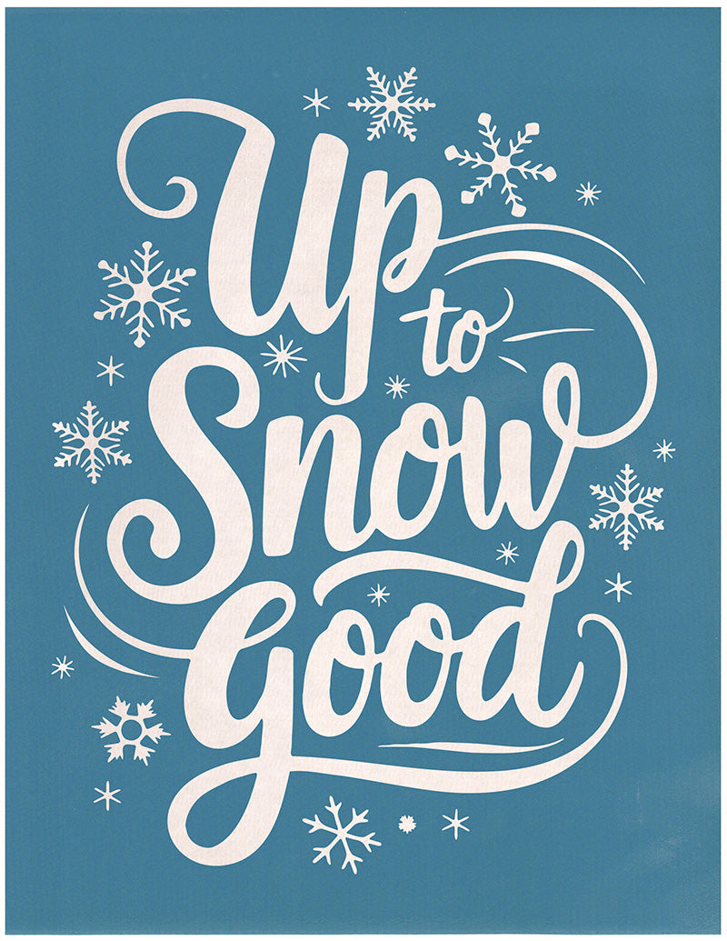 Up to Snow Good, Various Sizes + Digital Download